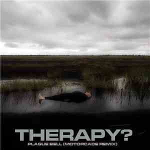 Therapy? - Plague Bell (Motorcade Remix)