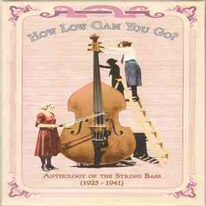Various - How Low Can You Go? : Anthology Of The String Bass (1925-1941)