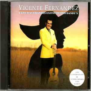Vicente Fernandez - Y Los Mas Grandes Exitos De Los Dandy´s