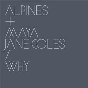 Alpines + Maya Jane Coles - Why
