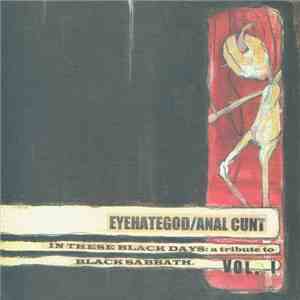 Anal Cunt / EyeHateGod - In These Black Days: A Tribute To Black Sabbath (V ...