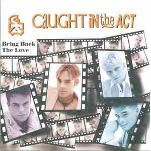 Caught In The Act  - Bring Back The Love