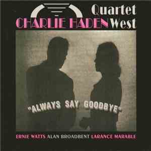 Charlie Haden Quartet West - Always Say Goodbye