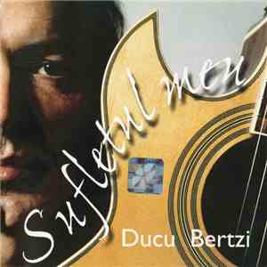 Ducu Bertzi - Sufletul Meu