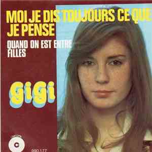 Gigi  - Moi, Je Dis Toujours Ce Que Je Pense