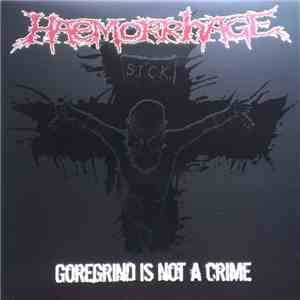 Haemorrhage - Goregrind Is Not A Crime