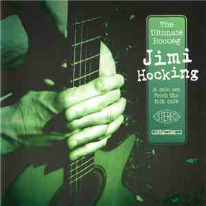 Jimi Hocking - The Ultimate Bootleg: A Solo Set From The Folk Café