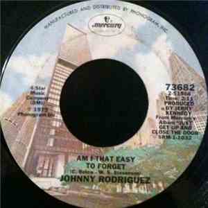 Johnny Rodriguez - Am I That Easy To Forget / Just Get Up And Close The Door