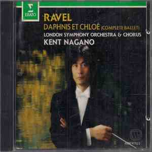 Maurice Ravel, London Symphony Orchestra & Chorus, Kent Nagano - Daphnis Et Chloé (Complete Ballet)