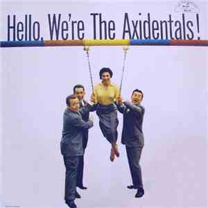 The Axidentals - Hello, We're The Axidentals!