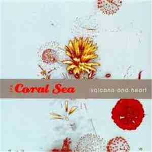 The Coral Sea - Volcano And Heart