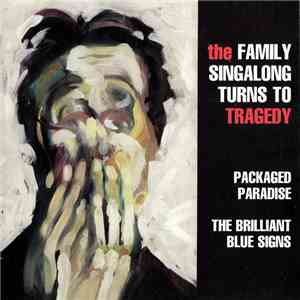 The Family Singalong Turns To Tragedy - Packaged Paradise / The Brilliant B ...