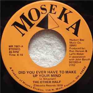 The Other Half - Did You Ever Have To Make Up Your Mind