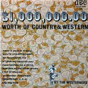 The Westerners  - $1,000,000.00 Worth Of Country & Western