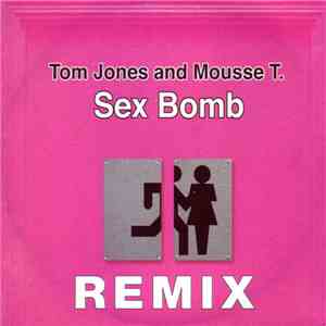 Tom Jones and Mousse T. - Sex Bomb Remix
