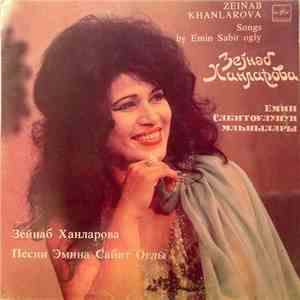 Зейнаб Ханларова = Zeinab Khanlarova = Зејнәб Ханларова - Песни Эмина Сабит Оглы = Songs By Emin Sabit Ogly = Емин Сабитоғлунун Маһнылары