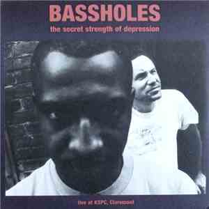 Bassholes - The Secret Strength Of Depression (Live At KSPC, Claremont)