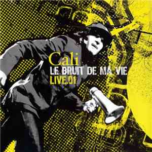 Cali - Le Bruit De Ma Vie