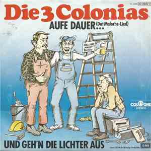 Die 3 Colonias - Aufe Dauer... (Dat Maloche-Lied) / Und Geh'n Die Lichter A ...