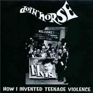 Doin' Horse - How I Invented Teenage Violence