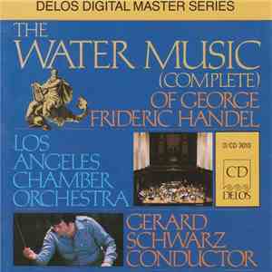 Handel - Los Angeles Chamber Orchestra, Gerard Schwarz - Water Music (Complete)