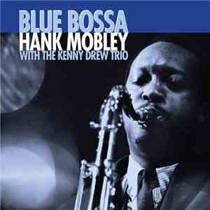 Hank Mobley, The Kenny Drew Trio - Blue Bossa
