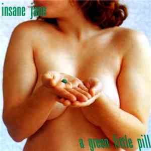 Insane Jane - A Green Little Pill