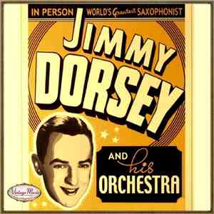 Jimmy Dorsey - Jimmy Dorsey And His Orchestra