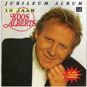 Koos Alberts - 10 Jaar Koos Alberts .Jubileum Album