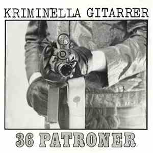 Kriminella Gitarrer - 36 Patroner / Svetsad