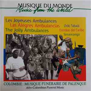 Les Joyeuses Ambulances - L’Art De Pleurer Les Ancêtres A San Basilio De Palenque