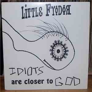 Little Fyodor - Idiots Are Closer To God