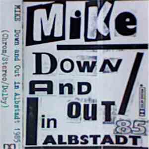 Mike  - Down And Out In Albstadt 1985