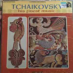 Pyotr Ilyich Tchaikovsky - Tchaikovsky his finest music