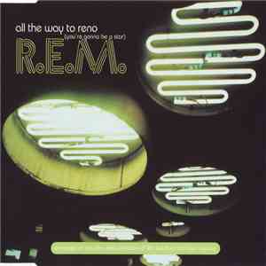 R.E.M. - All The Way To Reno (You're Gonna Be A Star)