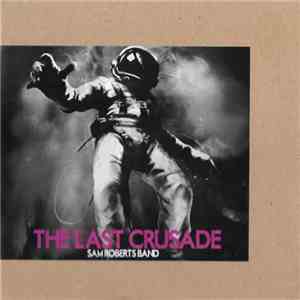 Sam Roberts Band - The Last Crusade