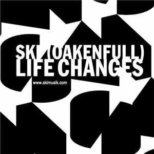 Ski (Oakenfull) - Life Changes