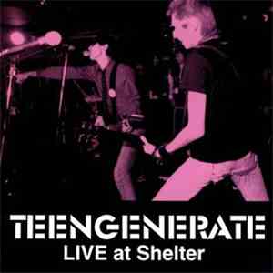 Teengenerate - Live At Shelter