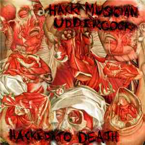 Uddercock, Hack Musician - Hacked To Death