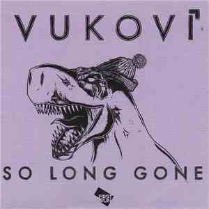 Vukovi - So Long Gone