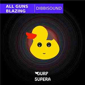 All Guns Blazing  - Dibbisound