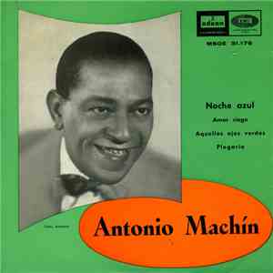 Antonio Machín - Noche Azul / Amor Ciego / Aquellos Ojos Verdes / Plegaria