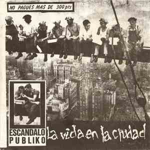 Escandalo Publiko - La Vida En La Ciudad
