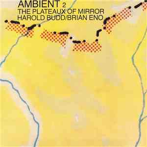 Harold Budd / Brian Eno - Ambient 2: The Plateaux Of Mirror