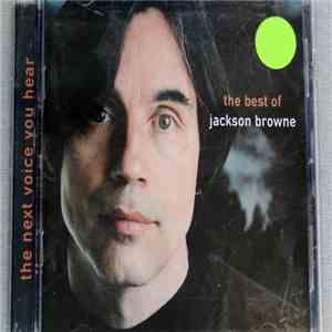 Jackson Browne - The Next Voice You Hear - The Best Of Jackson Browne