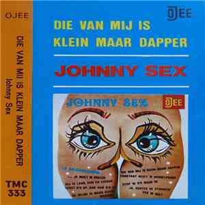 Johnny Sex - Die Van Mij Is Klein Maar Dapper