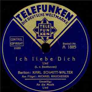 Karl Schmitt-Walter, Michael Raucheisen, Ludwig van Beethoven, Franz Schubert - Ich Liebe Dich / An Die Musik