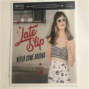 Late Slip - Never Come Around