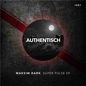 Maksim Dark - Super Pulse EP