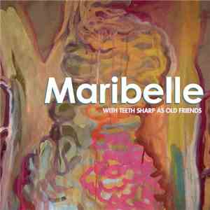 Maribelle  - With Teeth Sharp As Old Friends